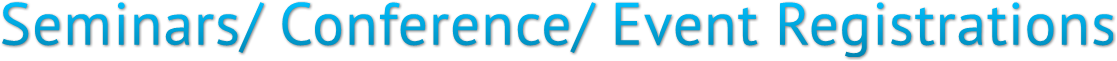 Seminars/ Conference/ Event Registrations Seminars/ Conference/ Event Registrations